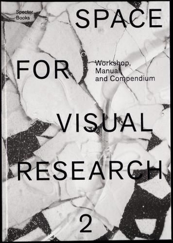 Cover image for Space for Visual Research 2: Workshop, Manual and Compendium