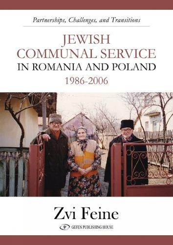 Cover image for Jewish Communal Service in Romania and Poland 1986-2006: Partnership, Challenges, and Transitions