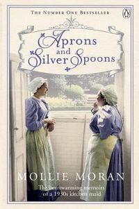 Cover image for Aprons and Silver Spoons: The heartwarming memoirs of a 1930s scullery maid