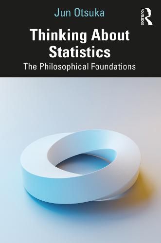 Cover image for Thinking About Statistics: The Philosophical Foundations