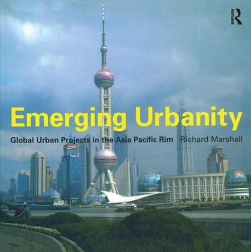 Cover image for Emerging Urbanity: Global Urban Projects in the Asia Pacific Rim