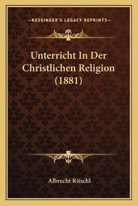 Cover image for Unterricht in Der Christlichen Religion (1881)