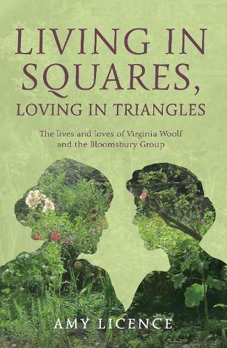 Living in Squares, Loving in Triangles: The Lives and Loves of Viginia Woolf and the Bloomsbury Group