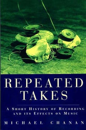 Cover image for Repeated Takes: A Short History of Recording and its Effects on Music