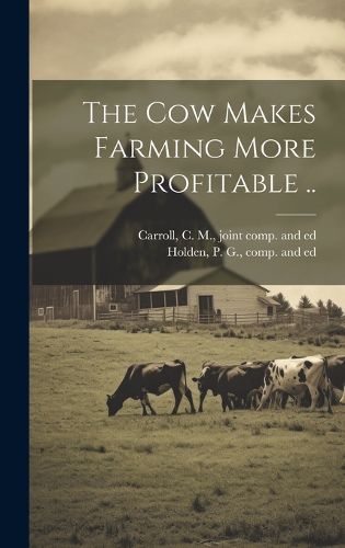 Cover image for The Cow Makes Farming More Profitable ..