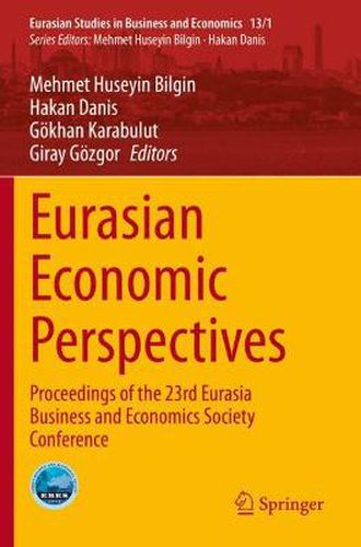 Eurasian Economic Perspectives: Proceedings of the 23rd Eurasia Business and Economics Society Conference