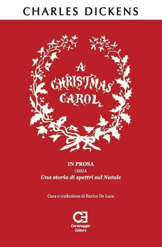 Cover image for A Christmas Carol. In prosa, ossia, una storia di spettri sul Natale: Traduzione in italiano integrale e annotata