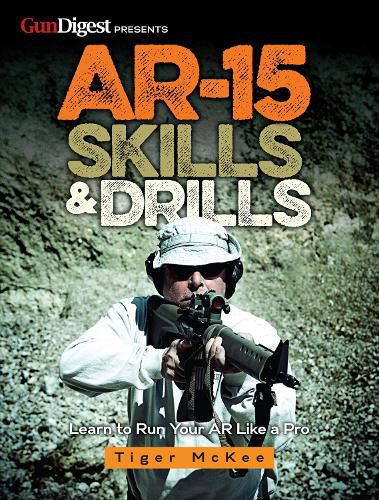 Cover image for AR-15 Skills & Drills: Learn to Run Your AR Like a Pro