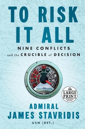 Cover image for To Risk It All: Nine Conflicts and the Crucible of Decision