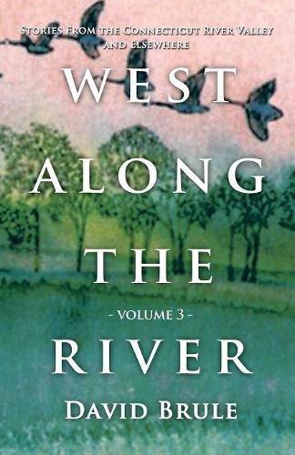 Cover image for West Along the River 3: Stories from the Connecticut River Valley and Elsewhere