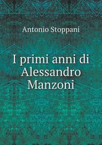 Cover image for I primi anni di Alessandro Manzoni