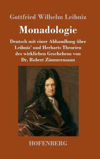 Cover image for Monadologie: Deutsch mit einer Abhandlung uber Leibniz' und Herbarts Theorien des wirklichen Geschehens von Dr. Robert Zimmermann