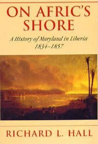 Cover image for On Afric's Shore - A History of Maryland in Liberia, 1834-1857