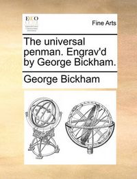 Cover image for The Universal Penman. Engrav'd by George Bickham.