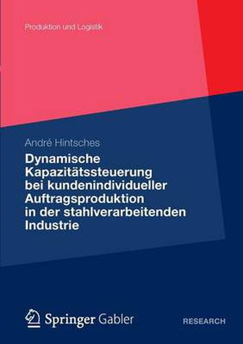 Cover image for Dynamische Kapazitatssteuerung Bei Kundenindividueller Auftragsproduktion in Der Stahlverarbeitenden Industrie