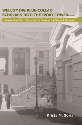 Cover image for Welcoming Blue-Collar Scholars Into the Ivory Tower: Developing Class-Conscious Strategies for Student Success