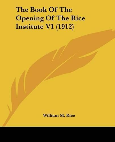 Cover image for The Book of the Opening of the Rice Institute V1 (1912)