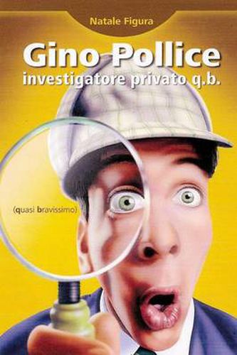 Cover image for Gino Pollice Investigatore Privato Q.B. (quasi Bravissimo)