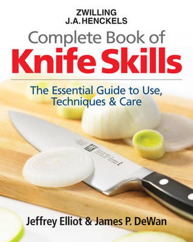 Cover image for Zwilling J.A. Henkels Complete Book of Knife Skills: The Essential Guide to Use, Techniques & Care