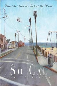 Cover image for So Cal: Dispatches from the End of the World