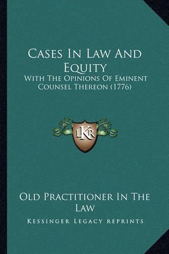 Cover image for Cases in Law and Equity: With the Opinions of Eminent Counsel Thereon (1776)