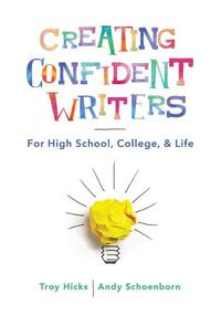 Cover image for Creating Confident Writers: For High School, College, and Life