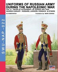 Cover image for Uniforms of Russian army during the Napoleonic war vol.17: The Guards Cavalry: Hussars, Lancers, Cossacks & Others