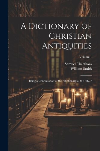 Cover image for A Dictionary of Christian Antiquities