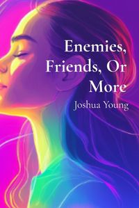 Cover image for Enemies, Friends, Or More