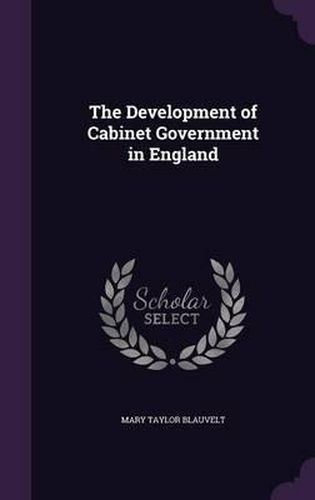 Cover image for The Development of Cabinet Government in England