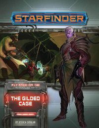 Cover image for Starfinder Adventure Path: The Gilded Cage (Fly Free or Die 6 of 6)