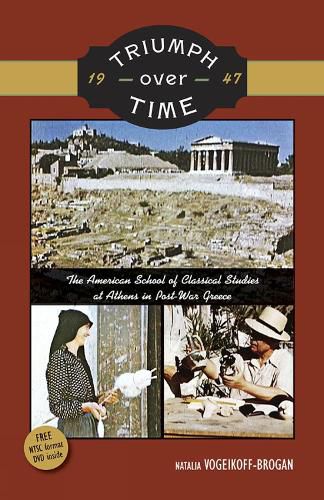 Cover image for Triumph over Time: The American School of Classical Studies at Athens in Post-War Greece