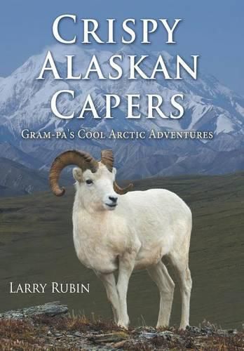 Cover image for Crispy Alaskan Capers: Gram-pa's Cool Arctic Adventures