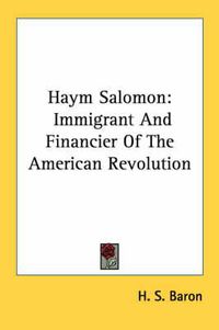 Cover image for Haym Salomon: Immigrant and Financier of the American Revolution