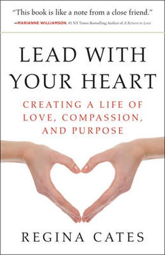 Cover image for Lead with Your Heart: Creating a Life of Love, Compassion, and Purpose