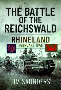 Cover image for The Battle of the Reichswald: Rhineland February 1945