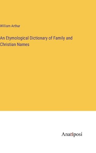 Cover image for An Etymological Dictionary of Family and Christian Names