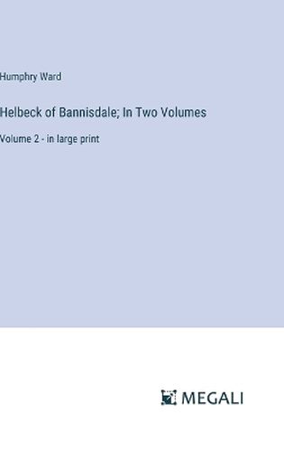 Helbeck of Bannisdale; In Two Volumes