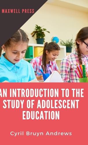 Introduction to the Study of Adolescent Education