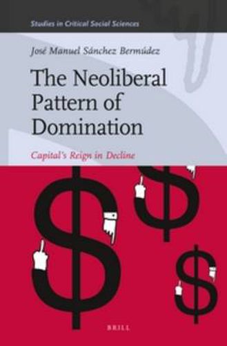 Cover image for The Neoliberal Pattern of Domination: Capital's Reign in Decline