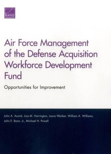 Air Force Management of the Defense Acquisition Workforce Development Fund: Opportunities for Improvement