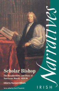 Cover image for Scholar Bishop: The Recollections and Diary of Narcissus Marsh 1638-96
