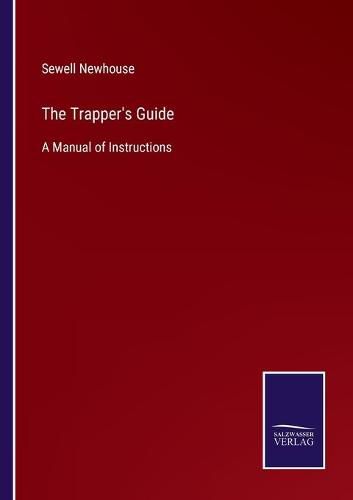 Cover image for The Trapper's Guide: A Manual of Instructions