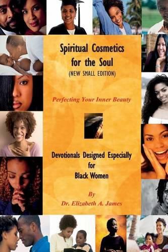 Cover image for Spiritual Cosmetics for the Soul (New Small Edition): Devotionals Designed Especially for Black Women - Perfecting Your Inner Beauty