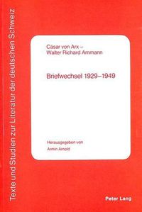 Cover image for Caesar Von Arx - Walter Richard Ammann: Briefwechsel 1929-1949