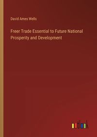 Cover image for Freer Trade Essential to Future National Prosperity and Development