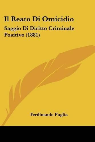 Cover image for Il Reato Di Omicidio: Saggio Di Diritto Criminale Positivo (1881)