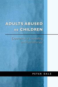 Cover image for Adults Abused as Children: Experiences of Counselling and Psychotherapy