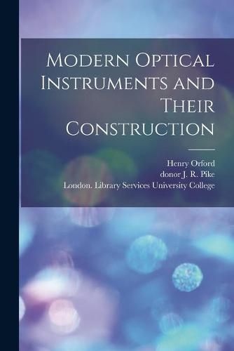 Cover image for Modern Optical Instruments and Their Construction [electronic Resource]