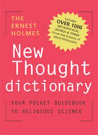 Cover image for The Ernest Holmes New Thought Dictionary: Your Pocket Guidebook to Religious Science New Ed Dictionary New Thought Terms